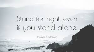 Image result for Thomas S. Monson stand alone quote