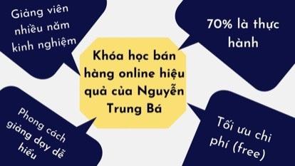 Khóa học Bán Hàng Online Tại TPHCM của Nguyễn Trung Bá