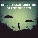 Slenderman Must Die Silent Streets Chrome extension download