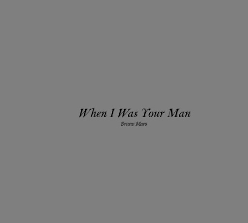 When I Was Your Man Lyrics