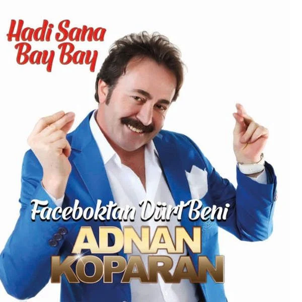 Adnan Koparan - Hadi Sana Bay Bay & Facebooktan Dürt Beni (2016) Full Albüm ZsLerkWHnhfDcaabIngcILCM3h9VlLCDkRo1lEORL3I5qN8Perc7eJLL4-RLtLaLUt7LSOZMdmgysQ=w1280-h720-rw-no