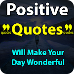 Cover Image of Download Positive Quotes Will Make Your Day Wonderful 1.0 APK