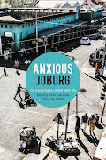 'Anxious Joburg' focuses on the largest and wealthiest city in SA as a case study for the contemporary global south city.