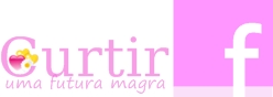Curtir minha página no Facebook Blog Uma Futura Magra