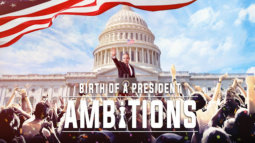 Ambitions：Birth of a President