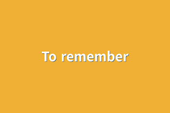 To remember