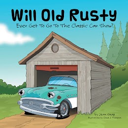 Will Old Rusty Ever Get To Go To The Classic Car Show? cover