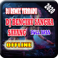 DJ Benciku sangka sayang offline remix full bass