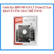 Khay Ổ Cứng Caddy Bay Hdd Ssd Sata 3 9.5Mm / 12.7Mm Vỏ Nhôm Loại 1, Khay Ổ Cứng Thay Thế Ổ Dvd