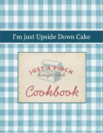 I'm just Upside Down Cake
