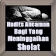 Download Hadits Ancaman Bagi Yang Meninggalkan Shalat For PC Windows and Mac 5.1