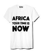 'Africa Your Time is Now' Tee.