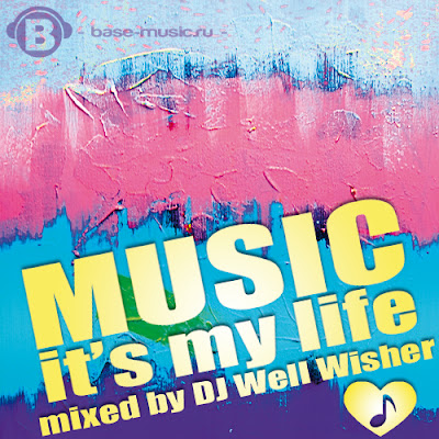 Dj Well Wisher - Music It's My Life [2011]