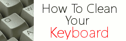 How to clean your keyboard