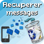 Cover Image of ดาวน์โหลด Restaurer sms supprimer 2019 Nouveau 4.0 APK