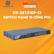 Switch Poe 16 Cổng Hikvision Ds - 3E1318P - Ei/M - Hàng Chính Hãng