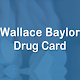 Download Wallace Baylor Drug Card For PC Windows and Mac 1.0