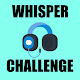 Whisper Challenge