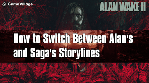 How to Switch Between Alan's and Saga's Storylines