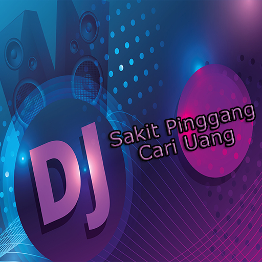 Dj Sakit Pinggang Cari Uang Full Offline