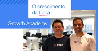 Growth Academy: O crescimento da Cora