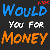Would You For Money - Kids