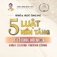 Khóa Học - "5 Luật Nền Tảng Để Tổ Chức Đội Nhóm Kinh Doanh Thành Công"