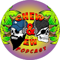 Chew & Ew Podcast