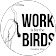 Work is for the Birds Creative