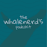 Writer: The Whalenerd's Podcast