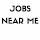 JOBS NEAR ME