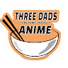 Writer: Three Dads Talking About Anime