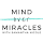 Mind Over Miracles with Samantha Nicole