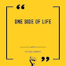 ONE side Of life