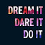 Dream it, Do it, Live it