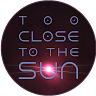 Too_close_to_the_sun