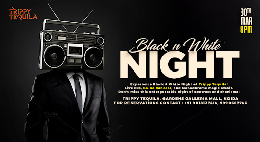 Black & White Night - Trippy Tequila, Noida