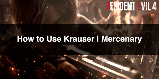 How to UseHow to Use Krauser | Mercenary | Mercenary