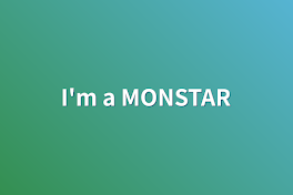 I'm a MONSTAR