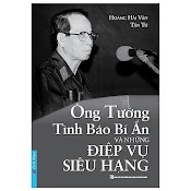 Sách Ông Tướng Tình Báo Bí Ẩn Và Những Điệp Vụ Siêu Hạng (Tái Bản 2023)