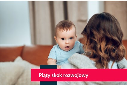 Piąty skok rozwojowy - 5 miesiąc