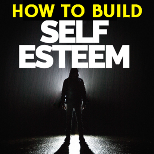 How to Build Self-Esteem