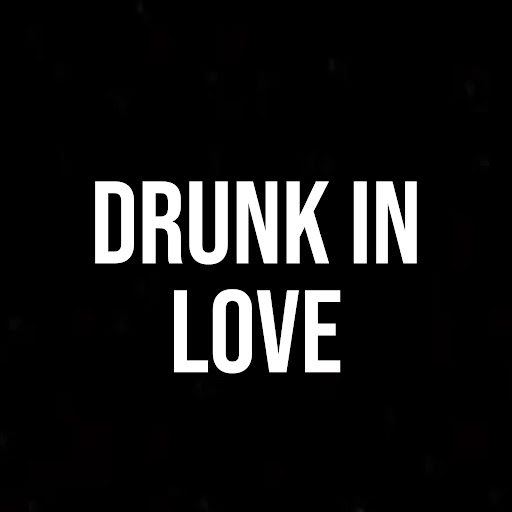 Drunk In Love - YouTube Music