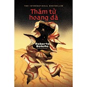 Sách Thám Tử Hoang Dã (Roberto Bolano - Tác Giả Của 2666) - Nhã Nam - Bản Quyền