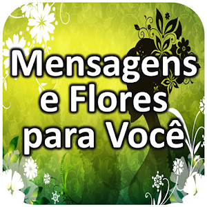 Download Mensagens e Flores para Você For PC Windows and Mac