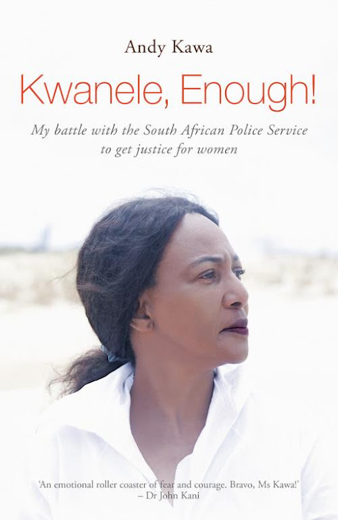 'Kwanele, Enough! My battle with the South African Police Service to get justice for women' by Andy Kawa.