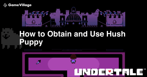 undertale_how_to_obtain_and_use_hush_puppy