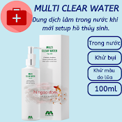 Multi Clear Water Dung Dịch Làm Trong Nước Khi Mới Setup Hồ Thủy Sinh - Multi Giúp Cá Khỏe Nước Trong - Hingaostore.