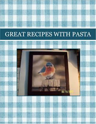 GREAT RECIPES  WITH PASTA