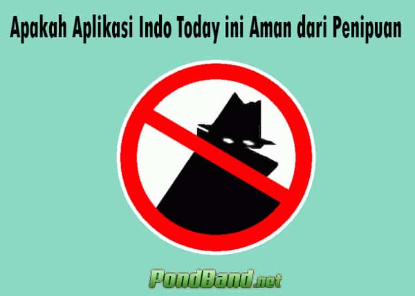 Apakah Aplikasi Indo Today ini Aman dari Penipuan